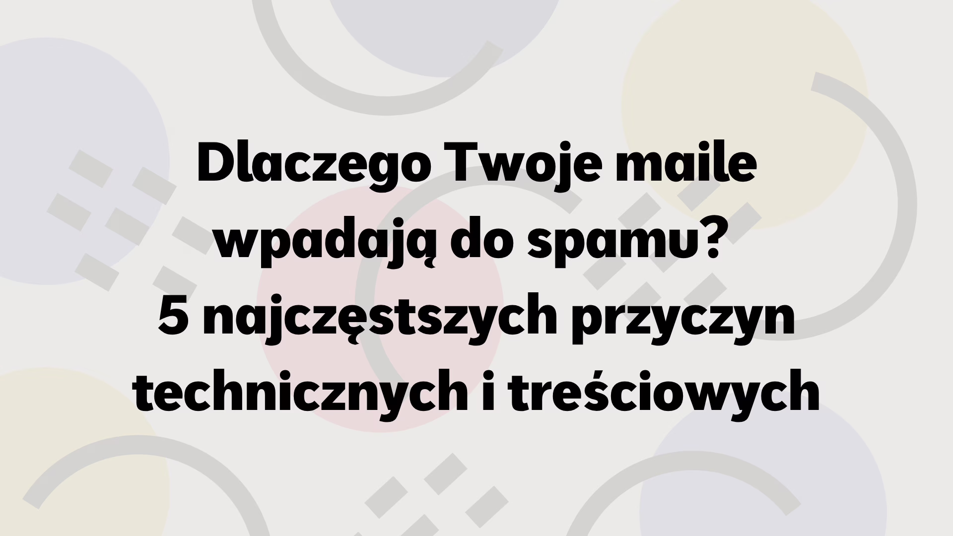 Dlaczego Twoje maile wpadają do zakładki spam? 5 najczęstszych przyczyn technicznych i treściowych